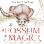 Possum Magic by Mem Fox & Julie Vivas