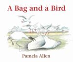 A Bag and a Bird - by Pamela Allen