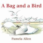 A Bag and a Bird - by Pamela Allen